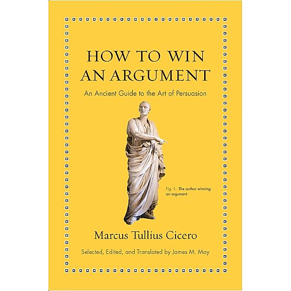 How to Win an Argument / Ancient Wisdom for Modern Readers, Marcus Tullius Cicero