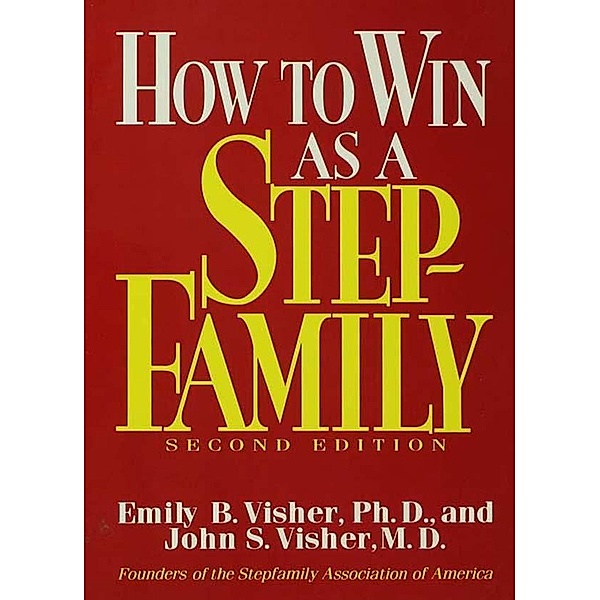 How To Win As A Stepfamily, Emily B. Visher, John S. Visher