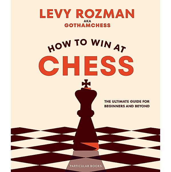 How to Win At Chess, Levy Rozman, GothamChess