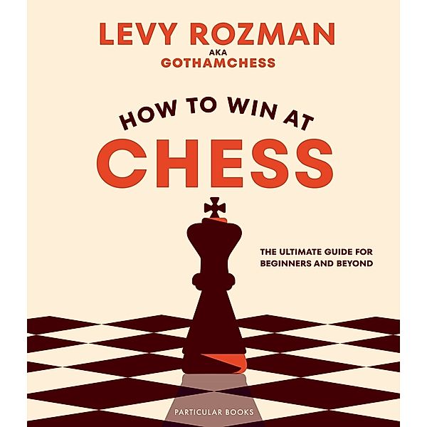 How to Win At Chess, Levy Rozman, GothamChess