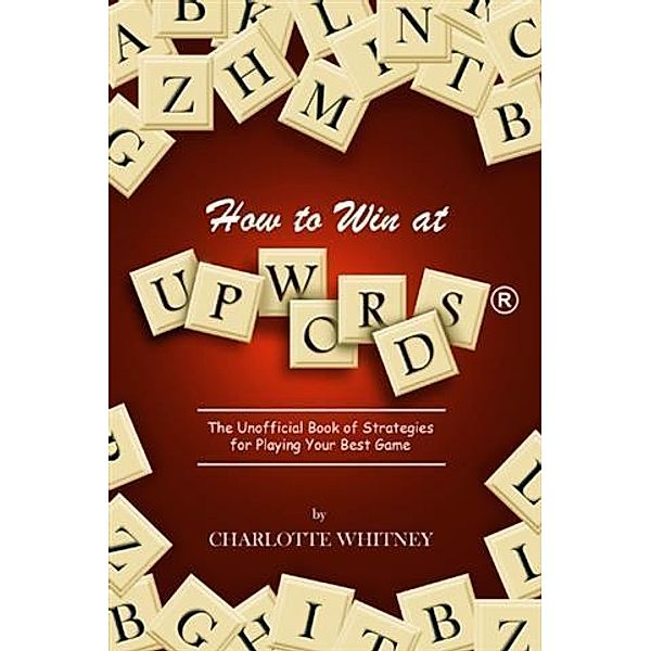 How to Win at Upwords(R), Charlotte Whitney