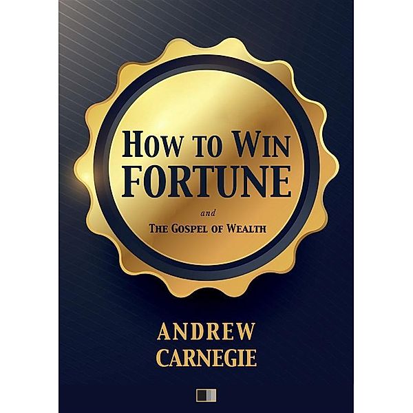 How to win Fortune, Andrew Carnegie