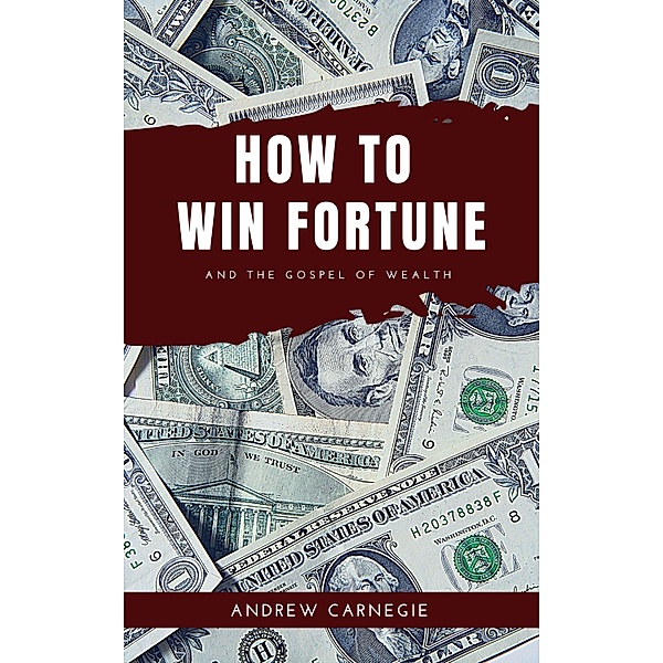 How to win Fortune, Andrew Carnegie
