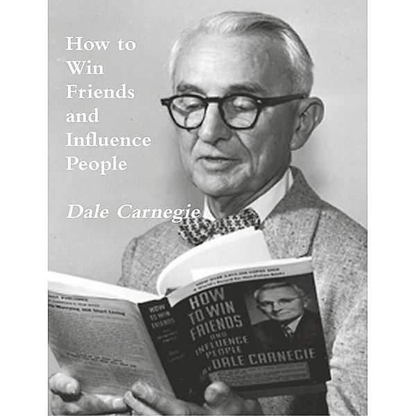 How To Win Friends and Influence People, Dale Carnegie