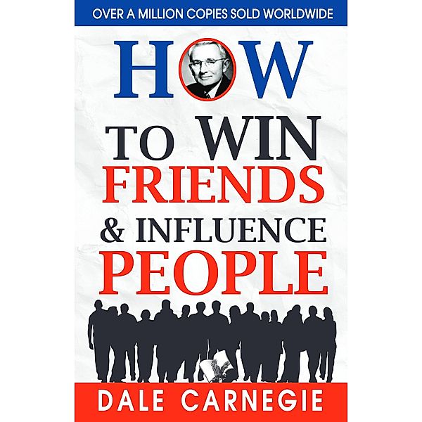 How to Win Friends and Influence People, Dale Carnegie