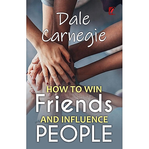 How to win friends and influence people / Adhyaya Books House LLP, Dale Carnegie