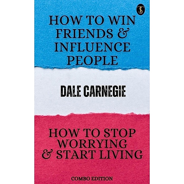 How to Win Friends and Influence People and How to stop Worrying and Start Living, Dale Carnegie