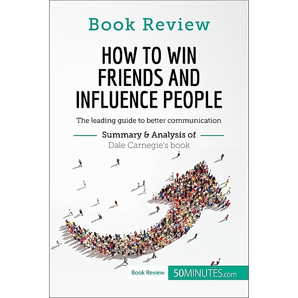 How to Win Friends and Influence People by Dale Carnegie, 50minutes