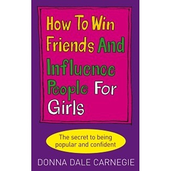 How to Win Friends and Influence People for Girls, Donna Dale Carnegie