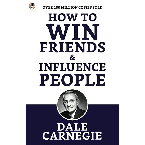 How to Win Friends and Influence People / True Sign Publishing House, Dale Carnegie
