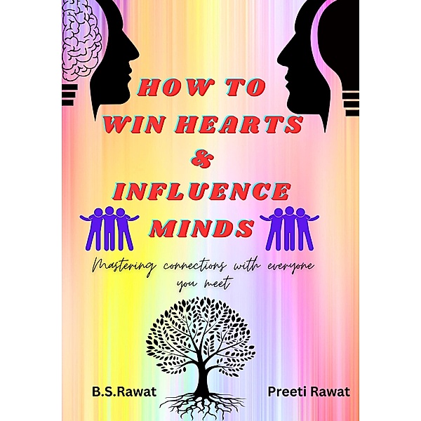 How To Win Hearts & Influence Minds, Preeti Rawat, B. S. Rawat