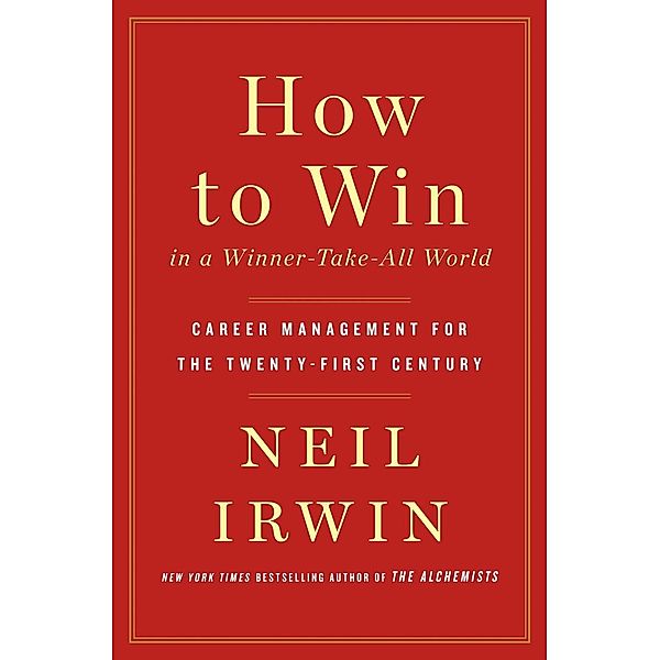 How to Win in a Winner-Take-All World, Neil Irwin