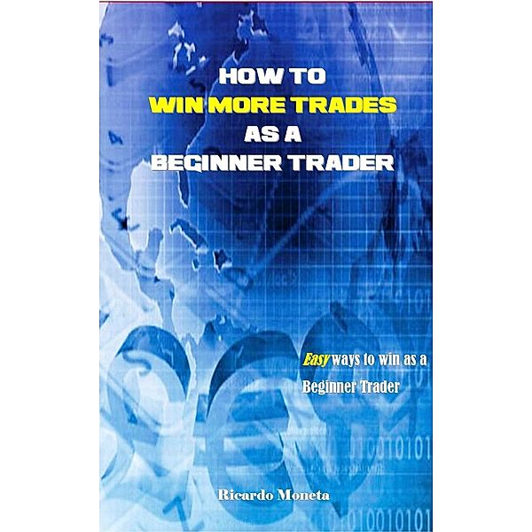 How to win more trades as a Beginner Trader, Ricardo Moneta