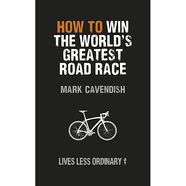 How to Win the World's Greatest Road Race, Mark Cavendish