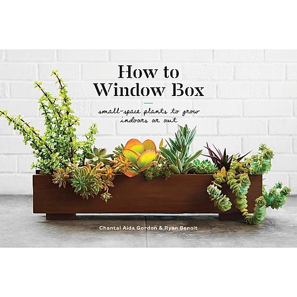 How to Window Box, Chantal Aida Gordon, Ryan Benoit
