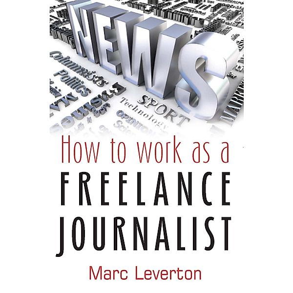 How to work as a Freelance Journalist, Marc Leverton