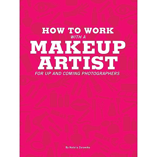 How To Work With A Makeup Artist, Natalia Zurawska
