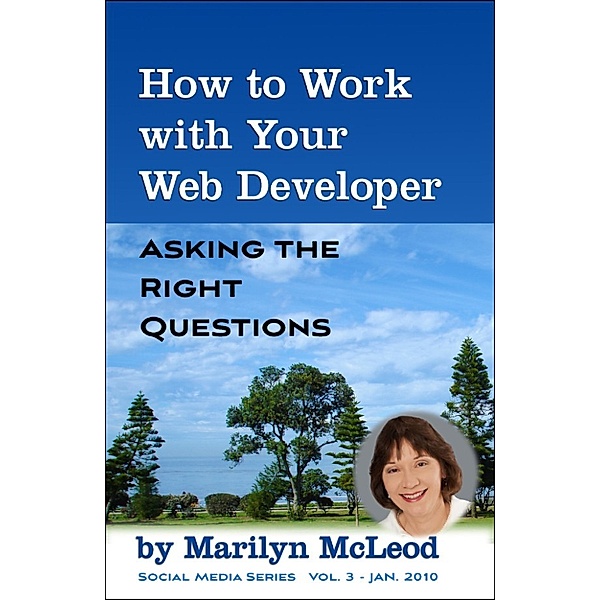 How to Work with Your Web Developer: Asking the Right Questions, Marilyn Mcleod