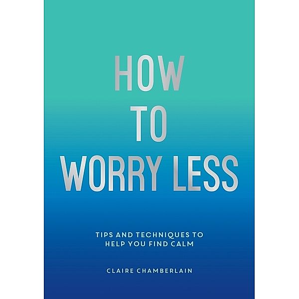 How to Worry Less, Claire Chamberlain