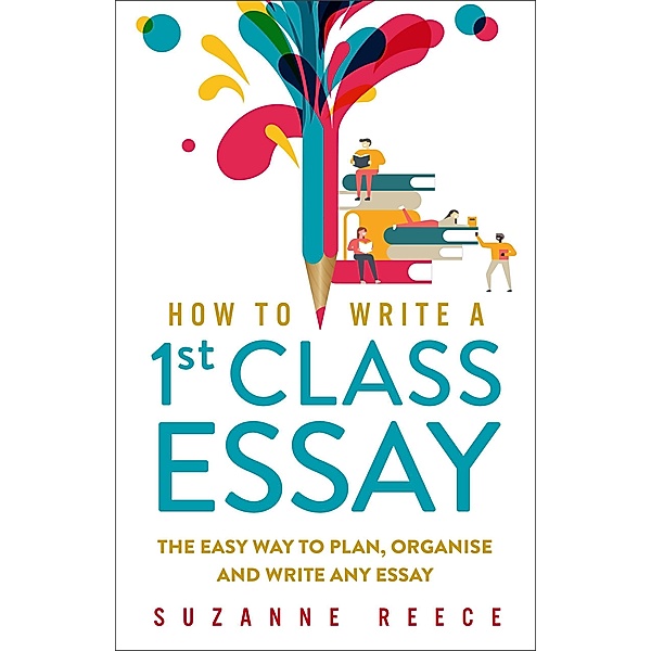 How To Write A 1st Class Essay, Suzanne Reece