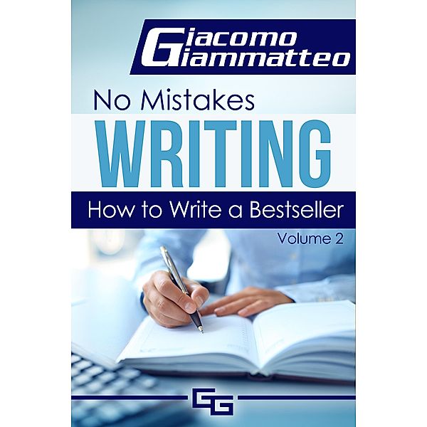 How to Write a Bestseller, No Mistakes Writing, Volume II, Giacomo Giammatteo