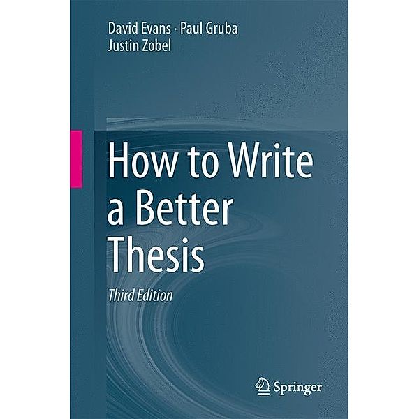 How to Write a Better Thesis, David Evans, Paul Gruba, Justin Zobel