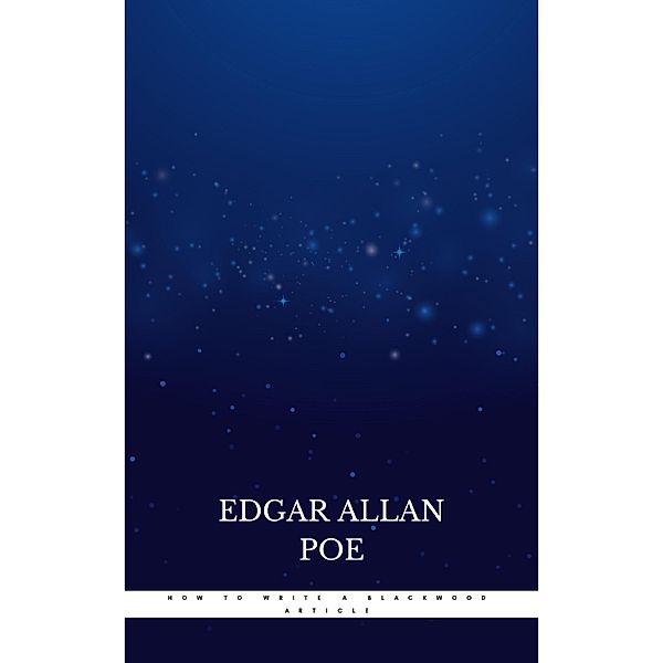 How to Write a Blackwood Article, Edgar Allan Poe