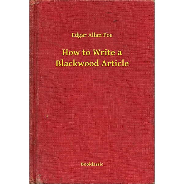 How to Write a Blackwood Article, Edgar Allan Poe