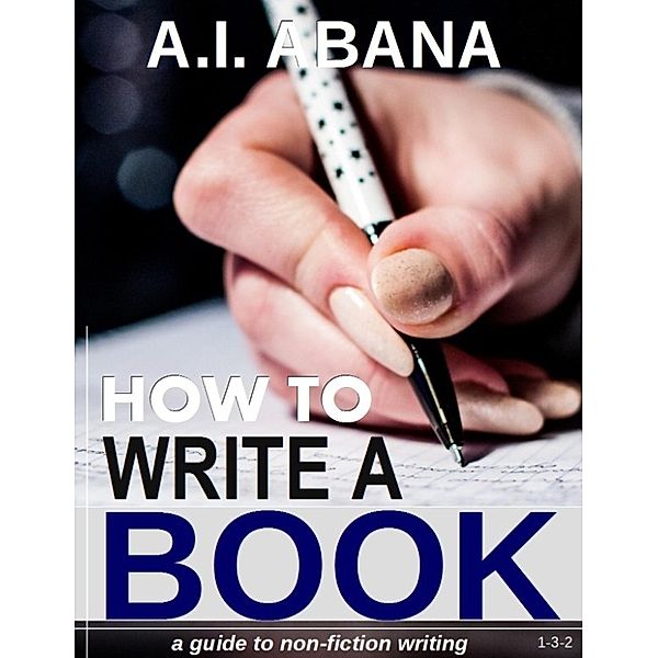 How to write a book, A.I. Abana
