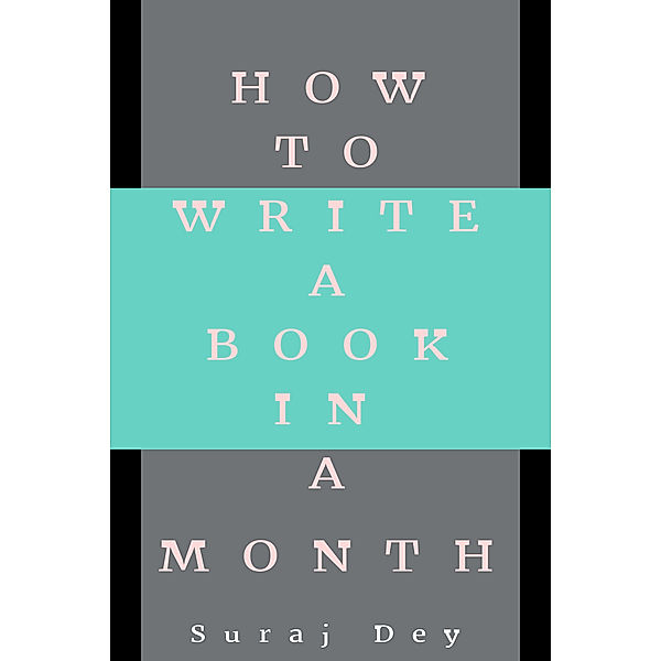 How To Write A Book In A Month, Suraj Dey