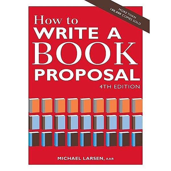 How to Write a Book Proposal / Writer's Digest Books, Michael Larsen