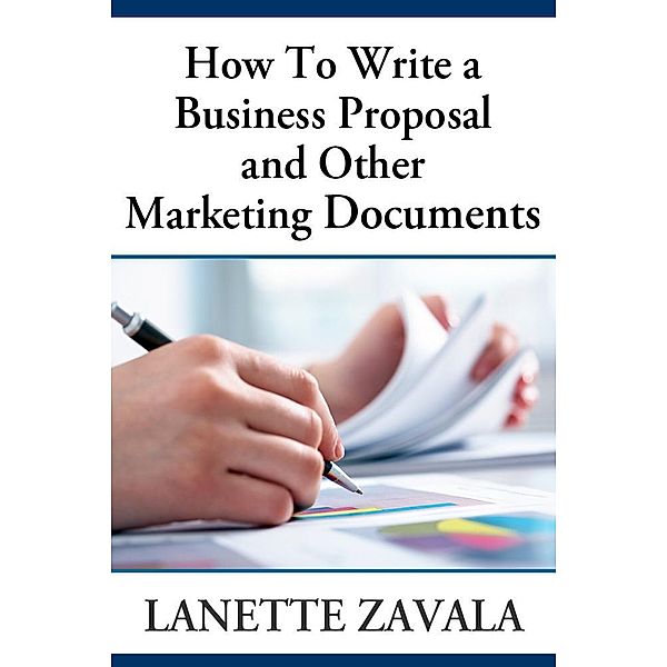 How To Write a Business Proposal and Other Marketing Documents, Lanette Inc. Zavala
