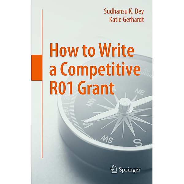 How to Write a Competitive R01 Grant, Sudhansu K. Dey, Katie Gerhardt