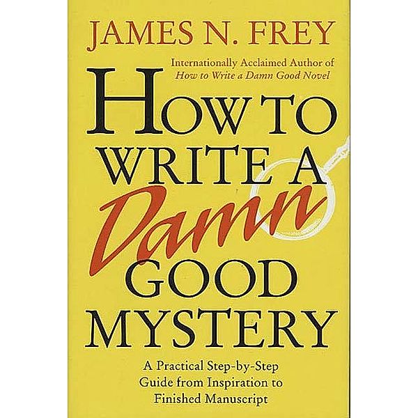 How to Write a Damn Good Mystery, James N. Frey