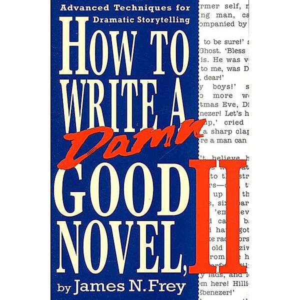 How to Write a Damn Good Novel, II, James N. Frey