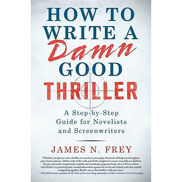 How to Write a Damn Good Thriller, James N. Frey