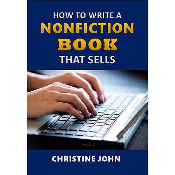 How to Write a Nonfiction Book that Sells, Christine John