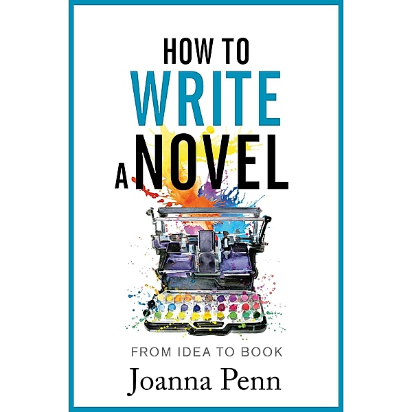 How To Write a Novel (Books For Writers) / Books For Writers, Joanna Penn