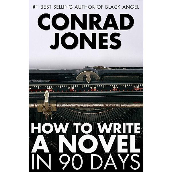 How to Write a Novel in 90 Days / Andrews UK, Conrad Jones
