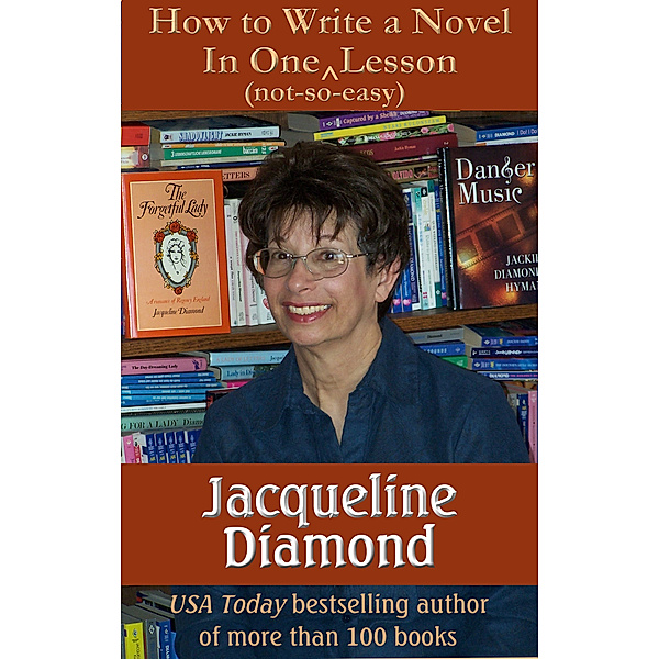 How to Write a Novel in One (Not-so-easy) Lesson, Jacqueline Diamond