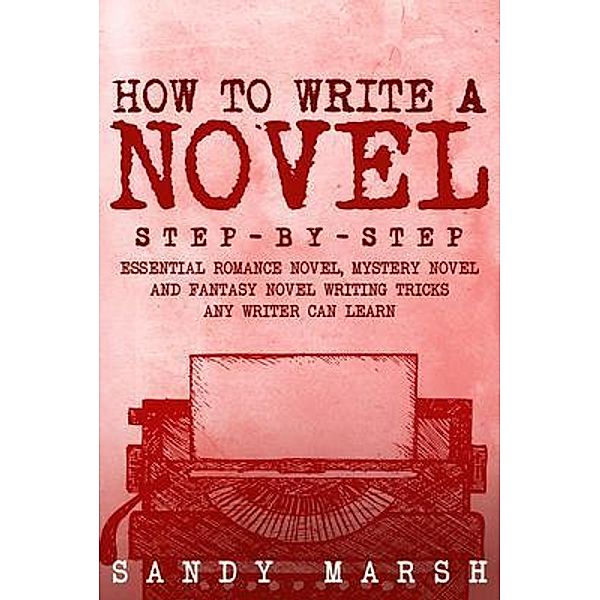 How to Write a Novel / Writing Bd.1, Sandy Marsh