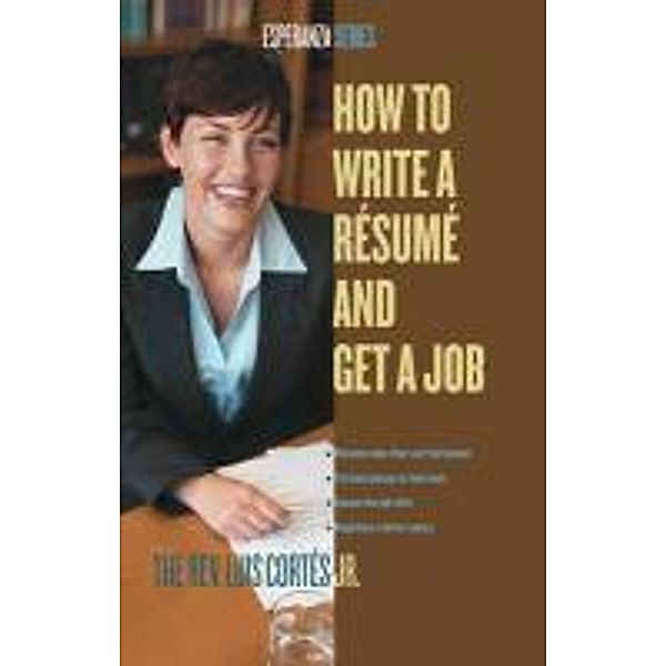 How to Write a Resume and Get a Job, Luis Cortes