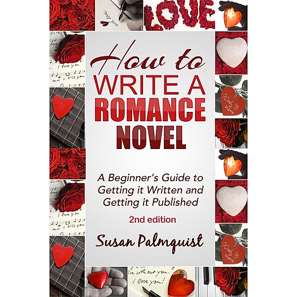 How to Write a Romance Novel-Getting It Written and Getting It Published-Second Edition, Susan Palmquist