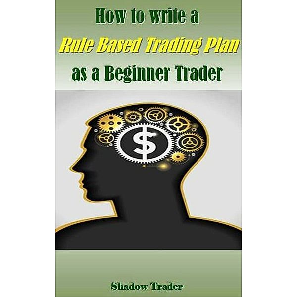 How to write a Rule Based Trading Plan as a Beginner Trader, Shadow Trader