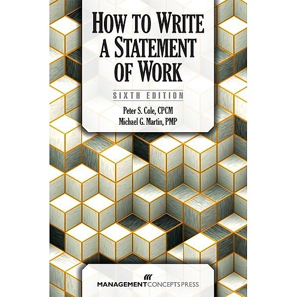 How to Write a Statement of Work / Management Concepts Press, Peter S Cole, Michael Martin