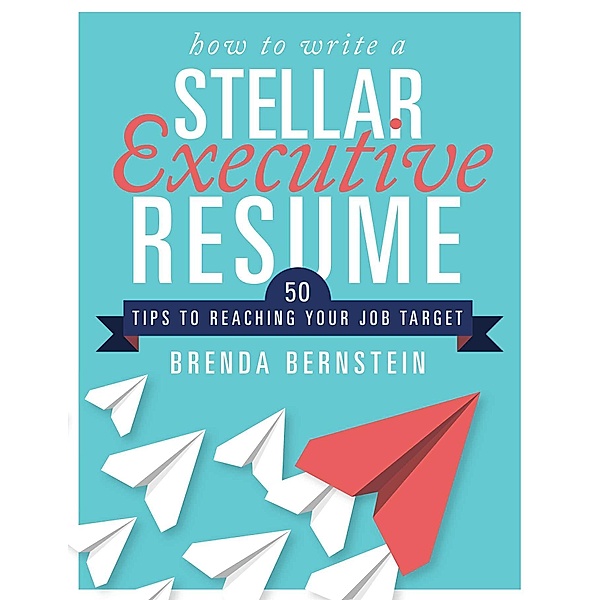 How to Write a Stellar Executive Resume, Brenda Bernstein