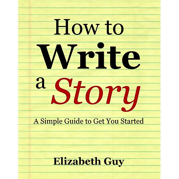 How to Write a Story, Elizabeth Guy