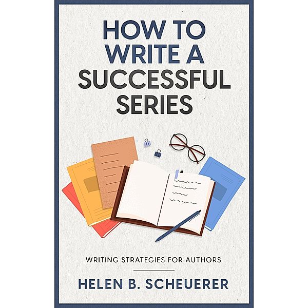 How To Write A Successful Series (Books For Career Authors) / Books For Career Authors, Helen B. Scheuerer