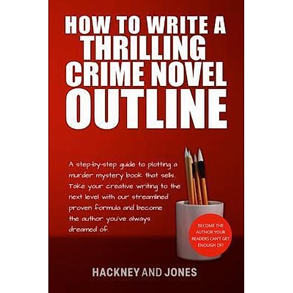 How To Write A Thrilling Crime Novel Outline / Hackney and Jones, Hackney Jones