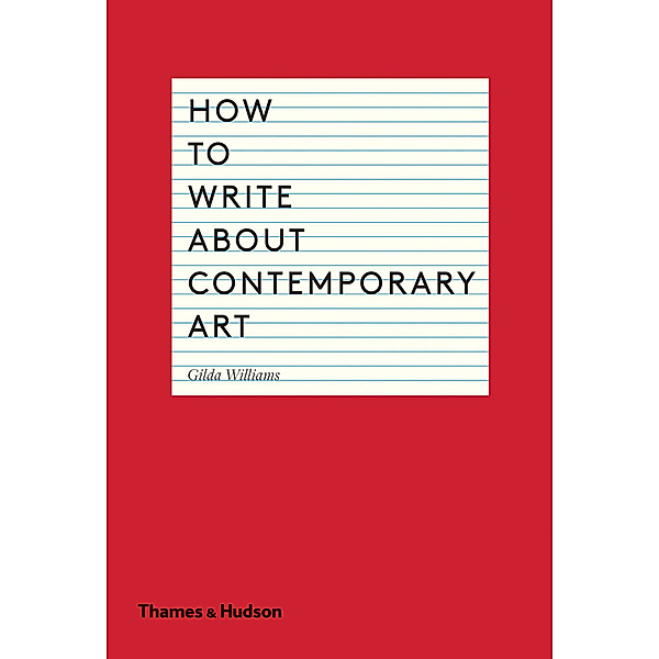 How To Write About Contemporary Art, Gilda Williams